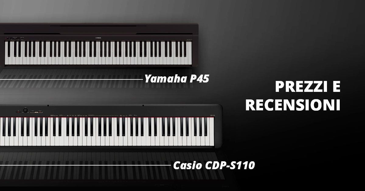 Casio CDP-S110 vs Yamaha P45: Prezzi e Recensioni