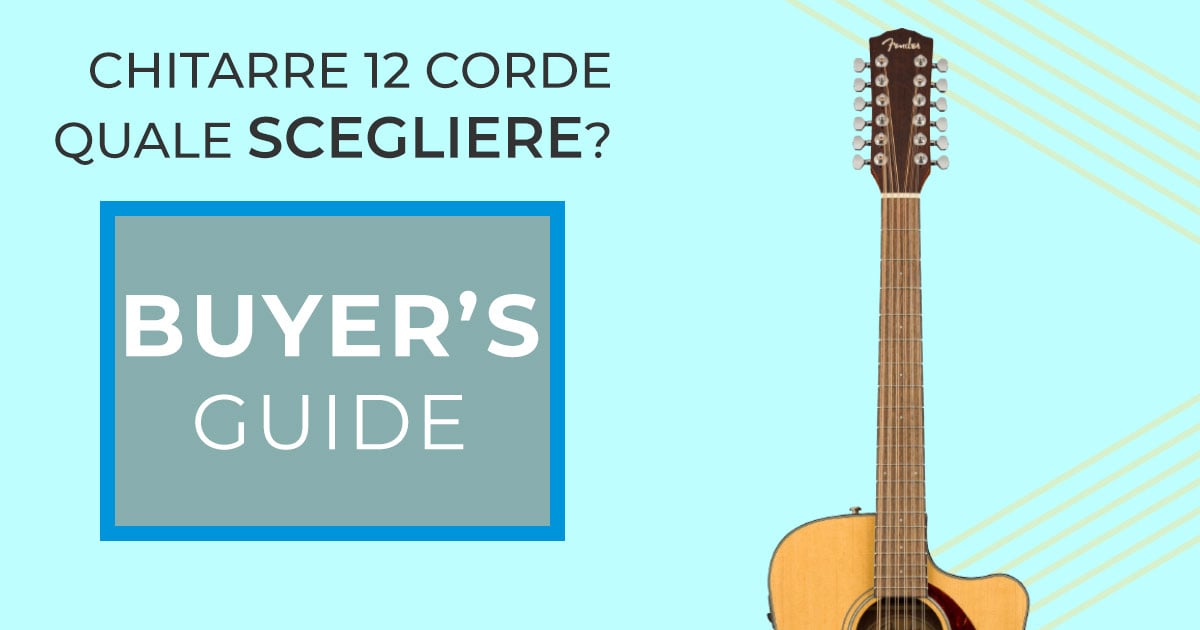 Chitarra a 12 corde: quale scegliere?