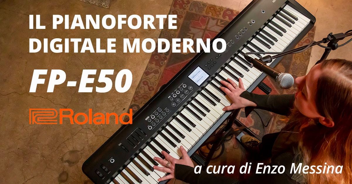 Recensione del nuovo digital piano Roland FP-E50