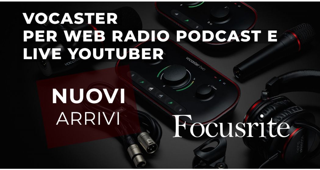 Focusrite Vocaster per web radio, podcast e live youtuber