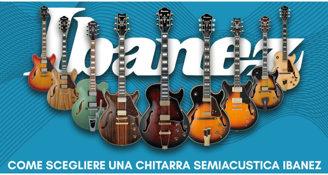 Come scegliere una chitarra semiacustica Ibanez