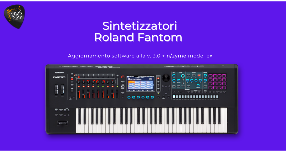 Disponibile l’aggiornamento a v. 3.0 e l’espansione n/zyme per i Sintetizzatori Roland Fantom 
