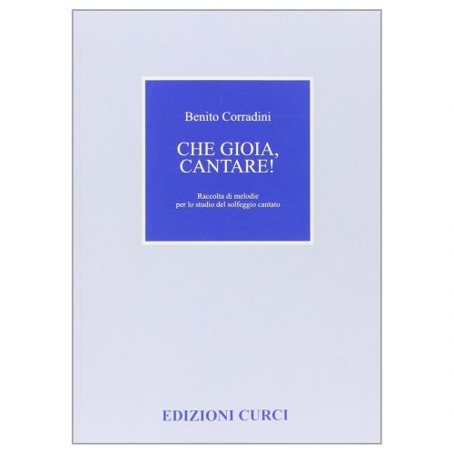 Edizioni Curci B. Corradini Che Gioia, Cantare!