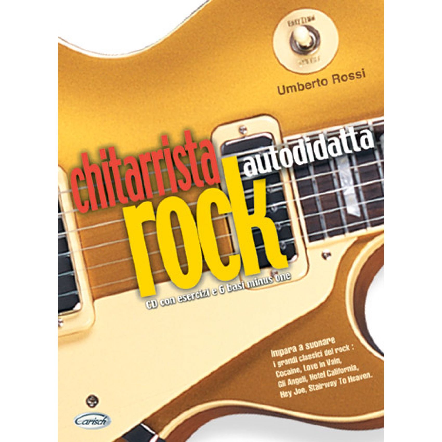 CARISCH Rossi, Umberto - CHITARRISTA ROCK AUTODIDATTA (+CD)